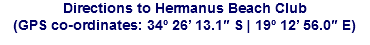 Directions to Hermanus Beach Club
(GPS co-ordinates: 34º 26’ 13.1″ S | 19º 12’ 56.0″ E)